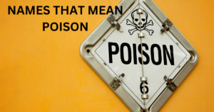 NAMES THAT MEAN POISON 