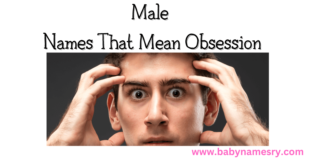 Male Names That Mean Obsession