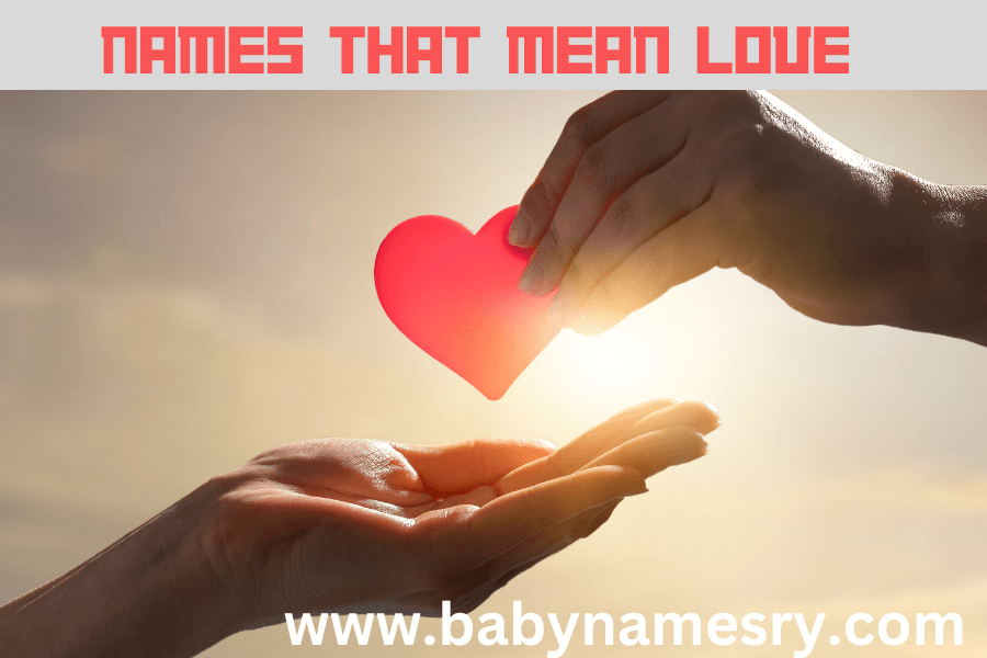 NAMES THAT MEAN LOVE