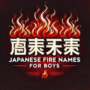 Japanese Fire Names for Boys