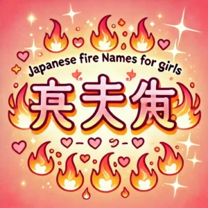 Japanese Fire Names for Girls