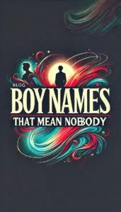 Boy Names That Mean Nobody