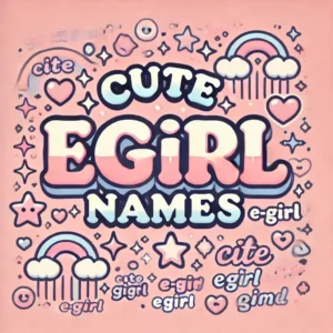 Cute eGirl Names