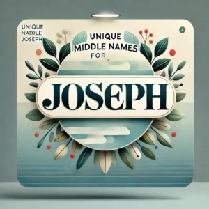 Unique Middle Names for Joseph