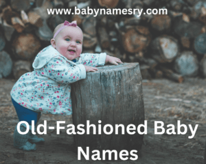 Old-Fashioned Baby Names